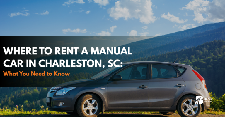 Where to Rent a Manual Car in Charleston, SC: What You Need to Know