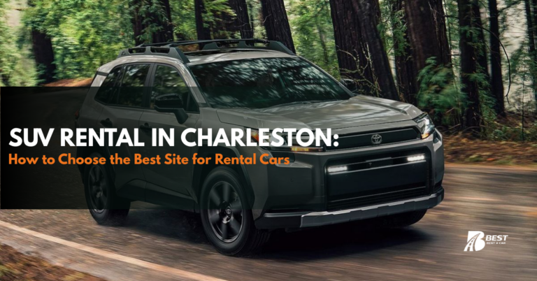 SUV Rental in Charleston: How to Find the Best Site for Rental Cars