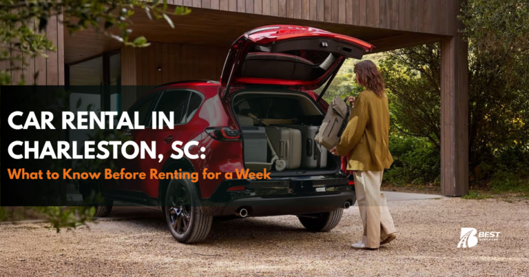 Car Rental in Charleston, South Carolina: What to Know Before Renting for a Week