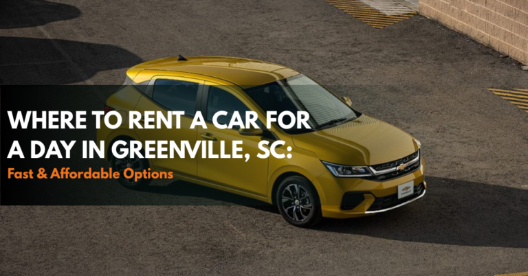 Where to Rent a Car for a Day in Greenville, SC: Fast, Affordable Options