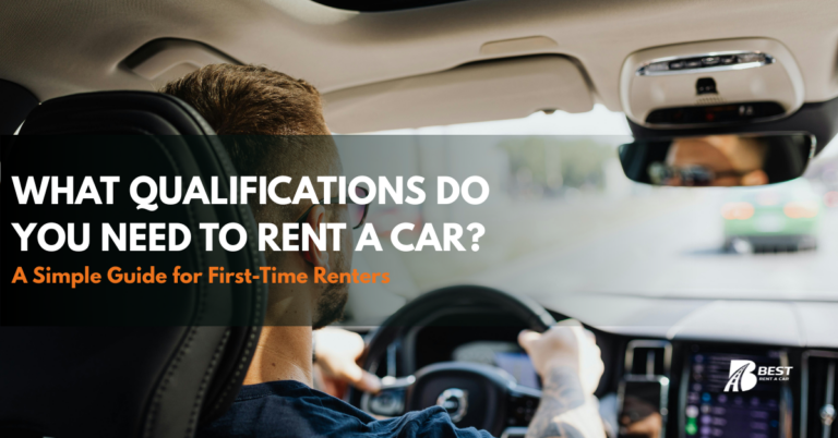 What Qualifications Do You Need to Rent a Car? A Simple Guide for First-Time Renters