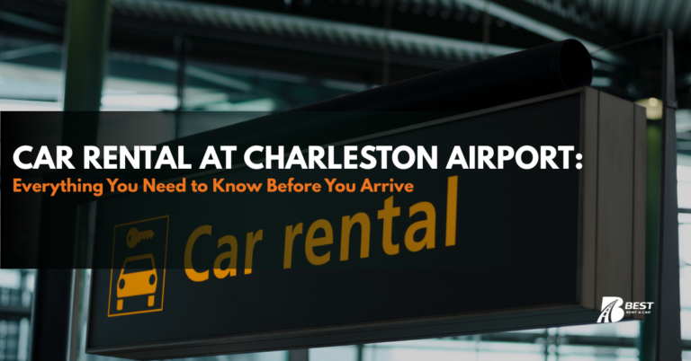 Car Rental at Charleston Airport: Everything You Need to Know Before You Arrive