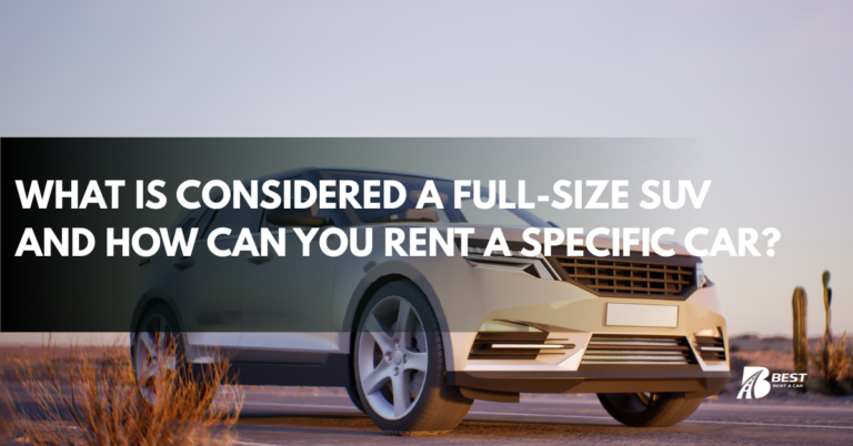 What Is Considered a Full-Size SUV and How Can You Rent a Specific Car?