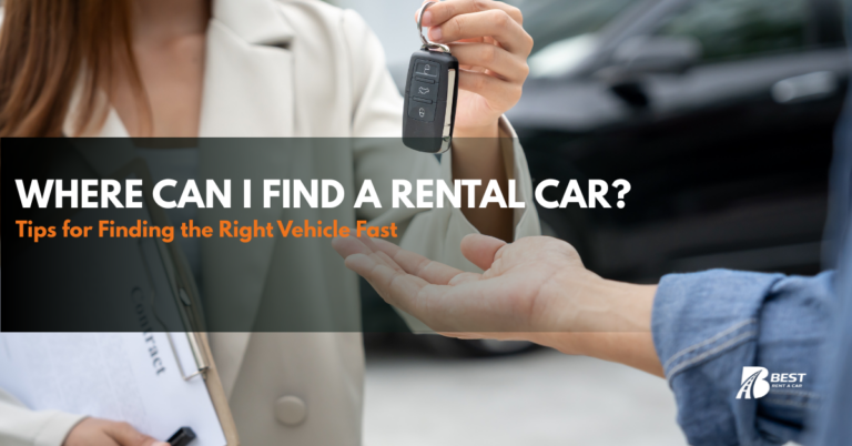Where Can I Find a Rental Car? Tips for Finding the Right Vehicle Fast