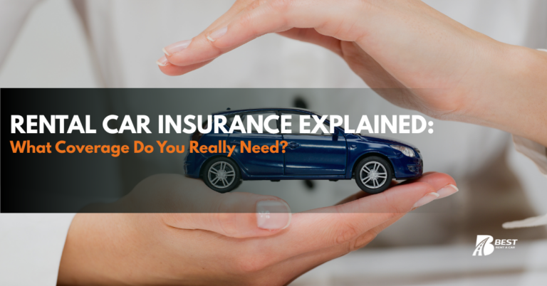 Rental Car Insurance Explained: What Coverage Do You Really Need?