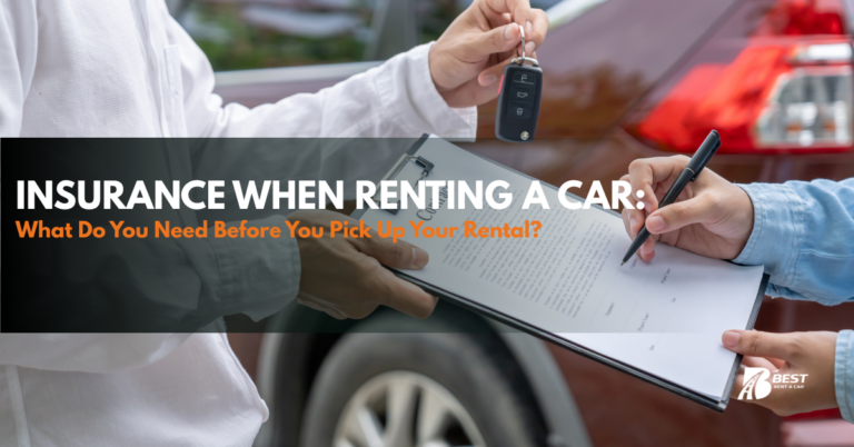 Insurance When Renting a Car: What Do You Need Before You Pick Up Your Rental?